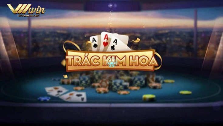 Sơ lược về siêu phẩm game Trác Kim Hoa